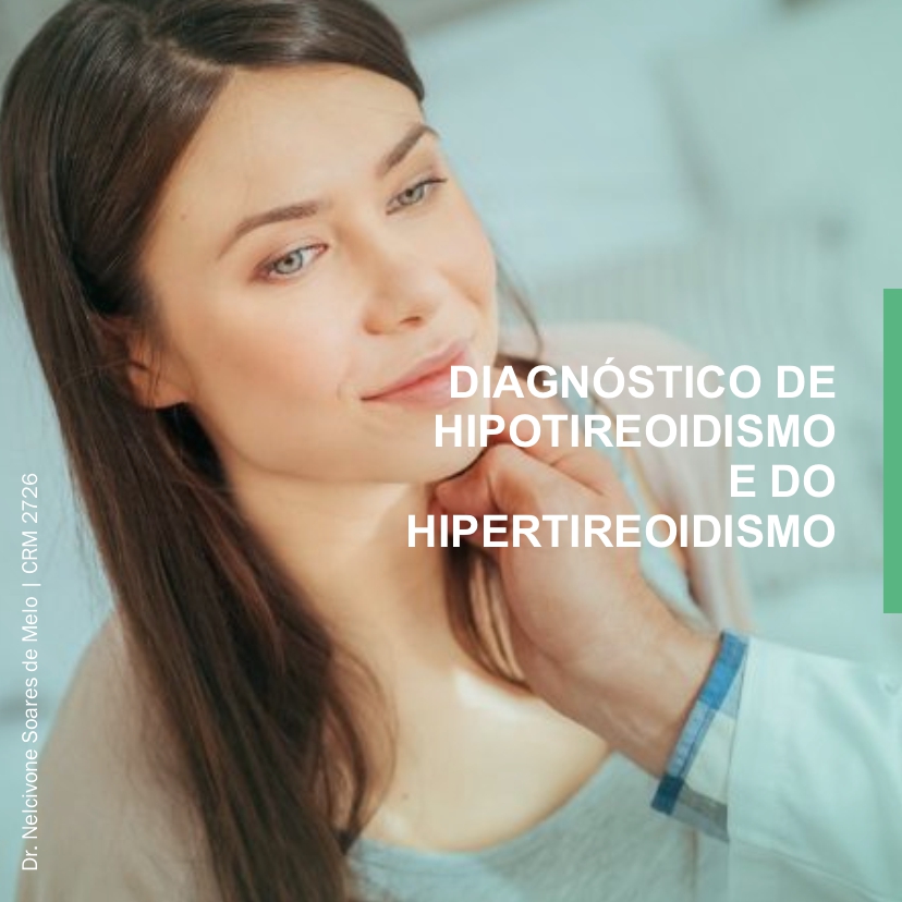 DIAGNÓSTICO DE HIPOTIREOIDISMO E DO HIPERTIREOIDISMO.